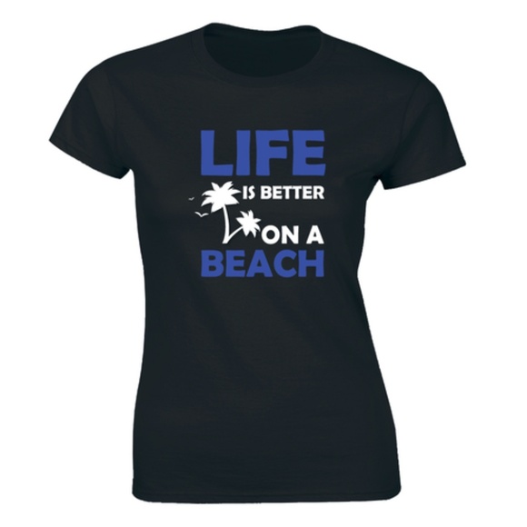 Half It Tops - Life Is Better On A Beach Summer Vacation T-shirt Half It Tops - Life Is Better On A Beach Summer Vacation T-shirt